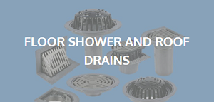 Floor, Shower and Roof Drains